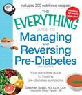 Read The Everything Guide to Managing and Reversing Pre-Diabetes: Your Complete Guide to Treating Pre-Diabetes Symptoms (Everything® Series), written by Gretchen Scalpi