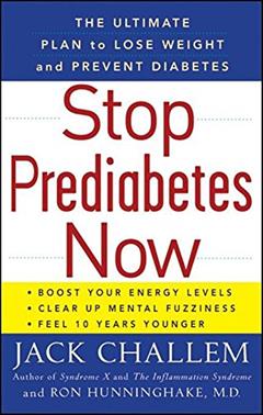Stop Prediabetes Now: The Ultimate Plan to Lose Weight and Prevent Diabetes, written by Jack Challem; Ron Hunninghake