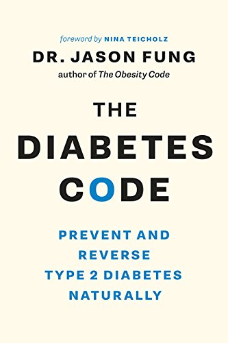 Read The Diabetes Code: Prevent and Reverse Type 2 Diabetes Naturally (The Code Series), written by Dr. Jason Fung