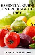 Read ESSENTIAL GUIDE ON PREDIABETIC DIET: How To Reverse Prediabetes And Prevent Diabetes, Reset your lifestyle And Other Chronic Illnesses, written by THEO WILLIAMS MD