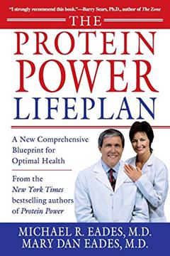 The Protein Power Lifeplan, written by Michael R. Eades MD; Mary Dan Eades MD