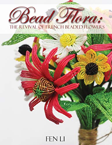 Read Bead Flora: The Revival of French beaded flowers, written by Fen Li
