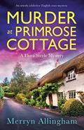 Read Murder at Primrose Cottage: An utterly addictive English cozy mystery (A Flora Steele Mystery), written by Merryn Allingham