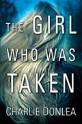 Read The Girl Who Was Taken, written by Charlie Donlea
