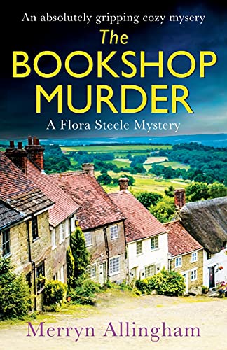 Read The Bookshop Murder: An absolutely gripping cozy mystery (A Flora Steele Mystery), written by Merryn Allingham
