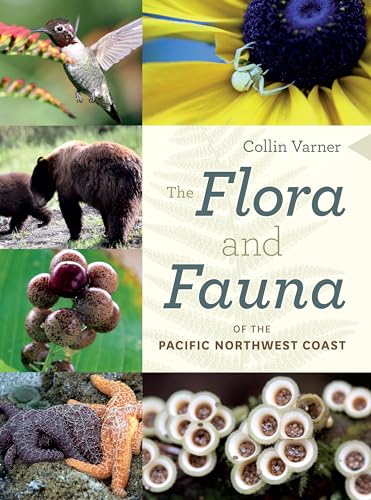 Read The Flora and Fauna of the Pacific Northwest Coast, written by Collin Varner