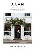 Read Aran: Recipes and Stories from a Bakery in the Heart of Scotland, written by Flora Shedden Read Aran: Recipes and Stories from a Bakery in the Heart of Scotland, written by Flora Shedden