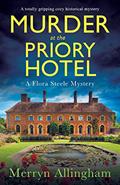 Read Murder at the Priory Hotel: A totally gripping cozy historical mystery (A Flora Steele Mystery), written by Merryn Allingham