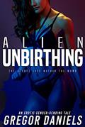 Read Alien Unbirthing (Gender Transformation Erotica), written by Gregor Daniels