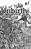 Read Unbirth, written by S Merriman