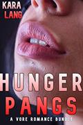 Read Hunger Pangs: a Vore Romance Bundle, written by Kara Lang