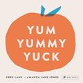 Read Yum Yummy Yuck, written by Amanda Jane Jones; Cree Lane Jones