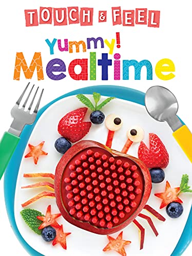 Read Yummy! Mealtime - Touch and Feel Board Book - Sensory Board Book, written by Little Hippo Books