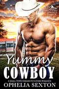 Read Yummy Cowboy: A Small Town Enemies to Lovers Romance (Snowberry Springs Ranch Book 1), written by Ophelia Sexton