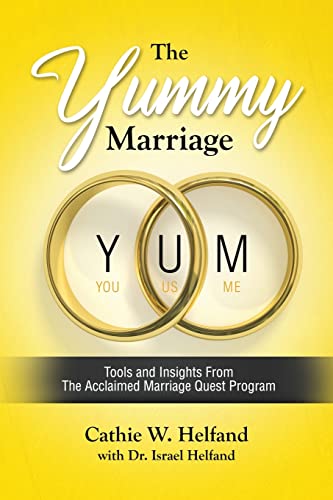 Read The YUMMY Marriage: Tools and Insights From The Acclaimed Marriage Quest Program, written by Cathie Helfand
