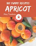 Read 185 Yummy Apricot Recipes: A Yummy Apricot Cookbook to Fall In Love With, written by Mary Treadway