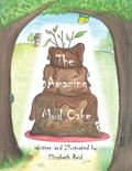 Read The Amazing Mud Cake: Ollee was in the mud kitchen, cooking something yummy..., written by Elizabeth Reid; Elizabeth Reid