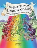 Read Yummy Tummy Rainbow Garden: Teaching Children of All Ages to Eat Well, written by Karen Leonetti