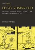 Read Ed vs. Yummy Fur: Or, What Happens When A Serial Comic Becomes a Graphic Novel (Critical Cartoons), written by Brian Evenson Read Ed vs. Yummy Fur: Or, What Happens When A Serial Comic Becomes a Graphic Novel (Critical Cartoons), written by Brian Evenson