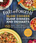Read Fix-It and Forget-It Slow Cooker Dump Dinners and Desserts: 150 Crazy Yummy Meals for Your Crazy Busy Life, written by Hope Comerford
