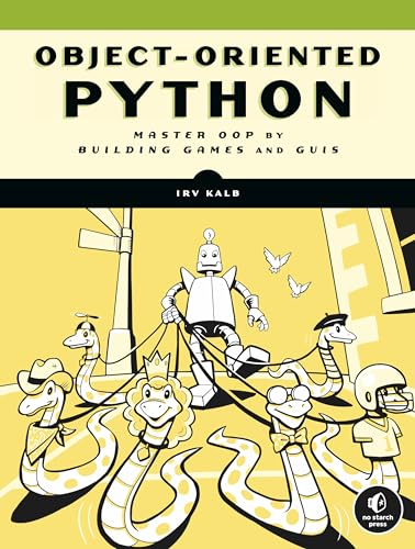 Read Object-Oriented Python: Master OOP by Building Games and GUIs, written by Irv Kalb