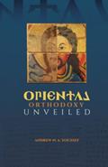 Read Oriental Orthodoxy Unveiled, written by Andrew Youssef