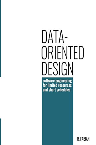 Read Data-oriented design: software engineering for limited resources and short schedules, written by Mr Richard Fabian