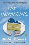 Read The Unfolding: A Novel, written by A.M. Homes