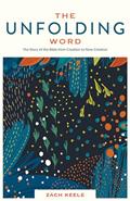 Read The Unfolding Word: The Story of the Bible from Creation to New Creation, written by Zach Keele