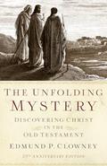 Read The Unfolding Mystery (2d. ed.): Discovering Christ in the Old Testament, written by Edmund P. Clowney