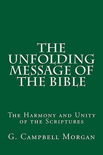 Read The Unfolding Message of the Bible: The Harmony and Unity of the Scriptures, written by G. Campbell Morgan