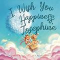 Read I Wish You Happiness, Josephine (The Unconditional Love for Josephine Series), written by Michael Wong