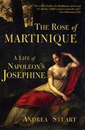 Read The Rose of Martinique: A Life of Napoleon's Josephine, written by Andrea Stuart