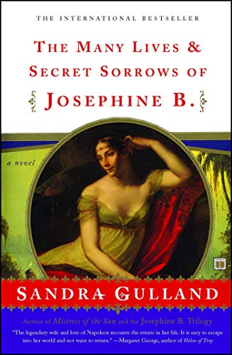 Read The Many Lives & Secret Sorrows of Josephine B: A Novel, written by Sandra Gulland