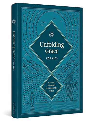 Read Unfolding Grace for Kids: A 40-Day Journey through the Bible (Hardcover), written by ESV Bibles