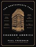 Read Ten Restaurants That Changed America, written by Paul Freedman