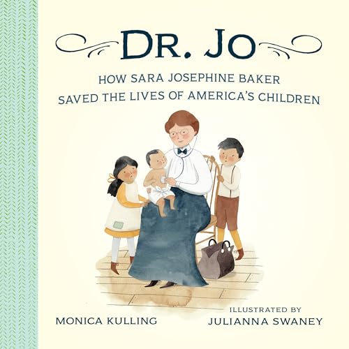 Read Dr. Jo: How Sara Josephine Baker Saved the Lives of America's Children, written by Monica Kulling
