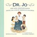 Read Dr. Jo: How Sara Josephine Baker Saved the Lives of America's Children, written by Monica Kulling