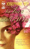 Read To Love and Be Wise (Inspector Alan Grant Book 4), written by Josephine Tey