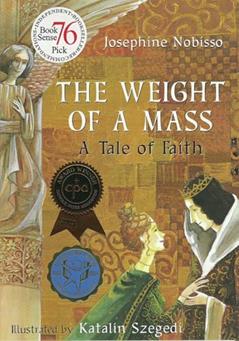 The Weight of a Mass: A Tale of Faith (The Theological Virtues Trilogy), written by Josephine Nobisso