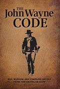 Read The John Wayne Code: Wit, Wisdom and Timeless Advice, written by Media Lab Books; Editors of the Official John Wayne Magazine
