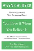 Read You'll See It When You Believe It: The Way to Your Personal Transformation, written by Wayne W Dyer