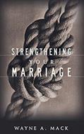 Read Strengthening Your Marriage, written by Wayne A. Mack