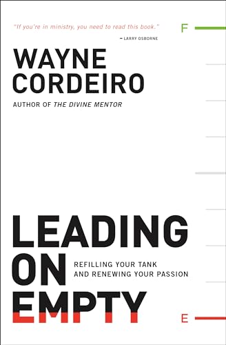 Read Leading on Empty: Refilling Your Tank and Renewing Your Passion, written by Wayne Cordeiro