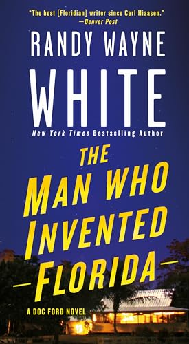 Read The Man Who Invented Florida: A Doc Ford Novel (Doc Ford Novels, 3), written by Randy Wayne White