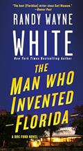 Read The Man Who Invented Florida: A Doc Ford Novel (Doc Ford Novels, 3), written by Randy Wayne White