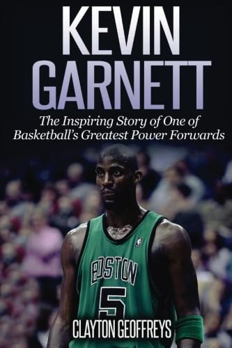 Read Kevin Garnett: The Inspiring Story of One of Basketball's Greatest Power Forwards (Basketball Biography Books), written by Clayton Geoffreys
