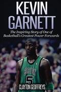 Read Kevin Garnett: The Inspiring Story of One of Basketball's Greatest Power Forwards (Basketball Biography Books), written by Clayton Geoffreys