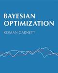 Read Bayesian Optimization, written by Roman Garnett