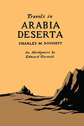 Read Travels in Arabia Deserta: An Abridgment By Edward Garnett, written by M. Charles Doughty